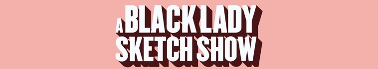 Banner voor A Black Lady Sketch Show