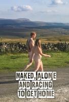 Poster voor Naked, Alone and Racing to Get Home